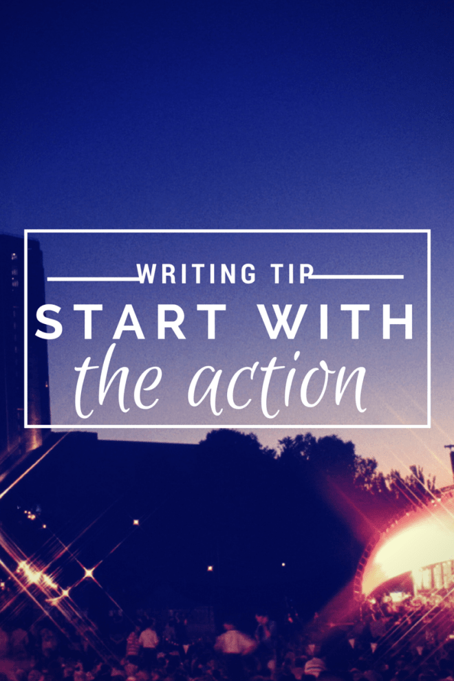 Writing Tip - Start with the Action